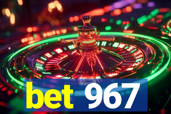 bet 967